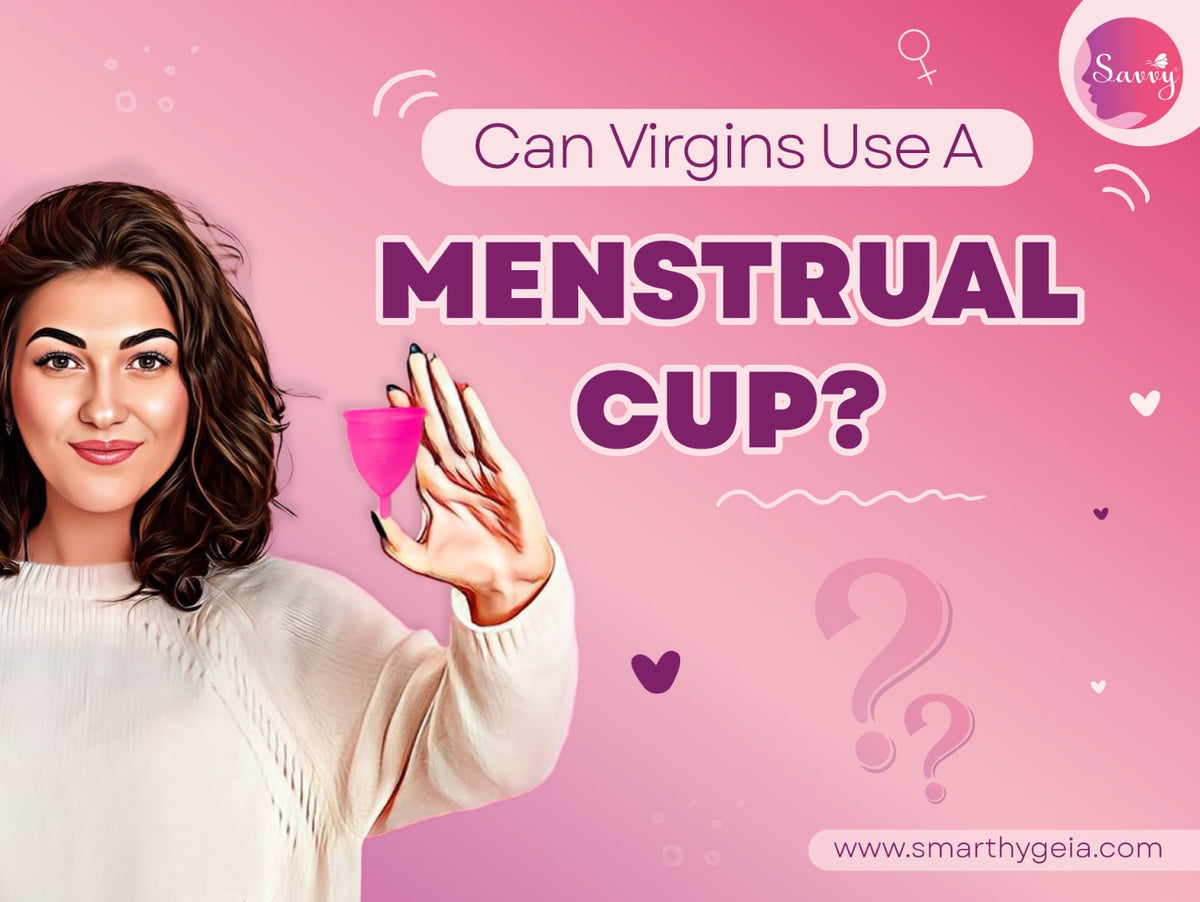 Can Virgins Use A Menstrual Cup Smart Hygeia